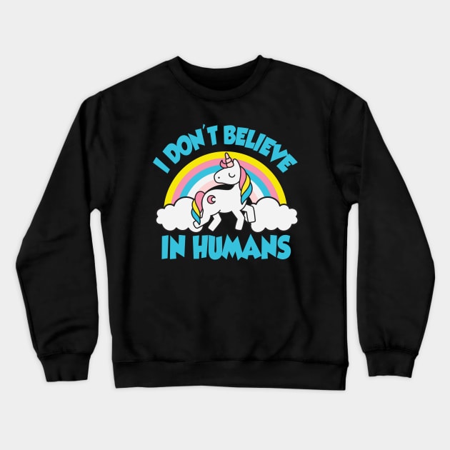 Unicorn: I don't believe in humans Crewneck Sweatshirt by nektarinchen